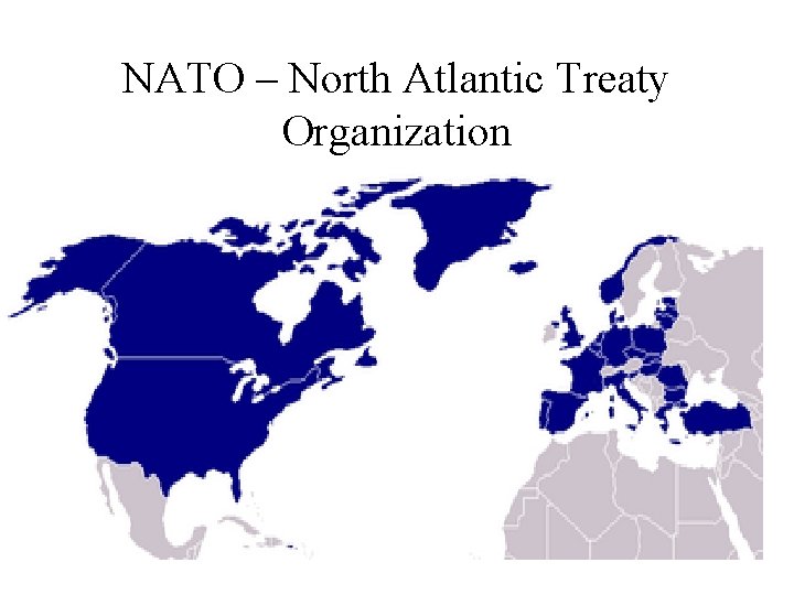 NATO – North Atlantic Treaty Organization 