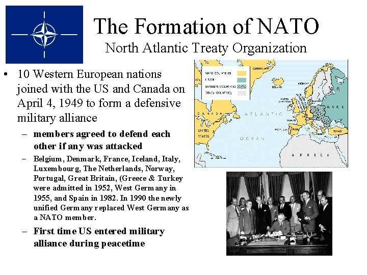 The Formation of NATO North Atlantic Treaty Organization • 10 Western European nations joined