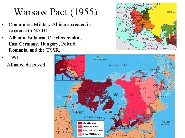 Warsaw Pact (1955) • Communist Military Alliance created in response to NATO • Albania,