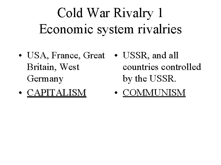 Cold War Rivalry 1 Economic system rivalries • USA, France, Great • USSR, and