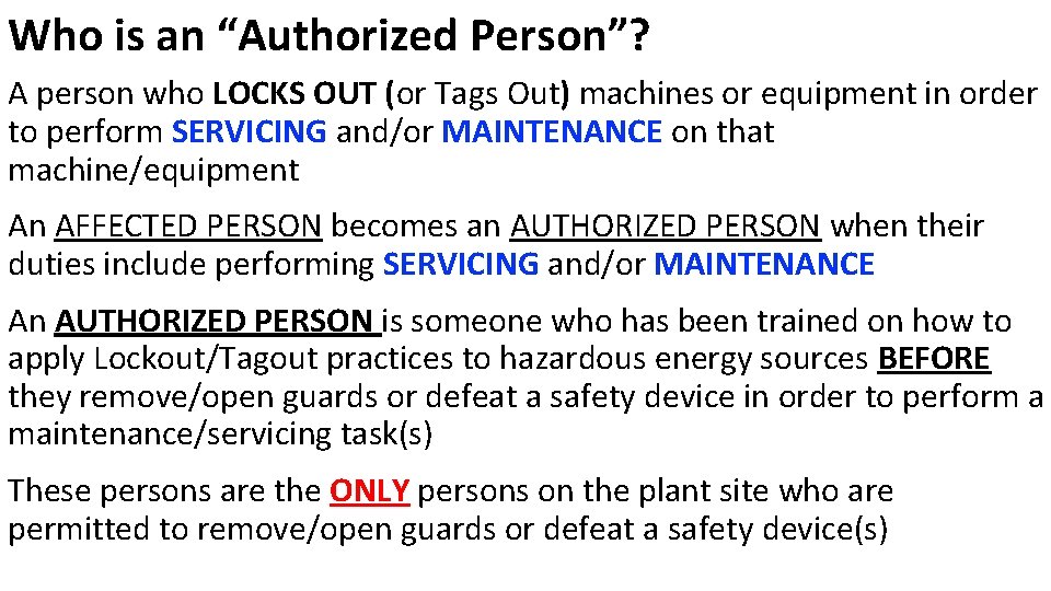 Who is an “Authorized Person”? A person who LOCKS OUT (or Tags Out) machines
