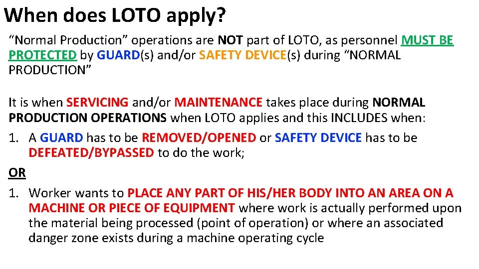 When does LOTO apply? “Normal Production” operations are NOT part of LOTO, as personnel