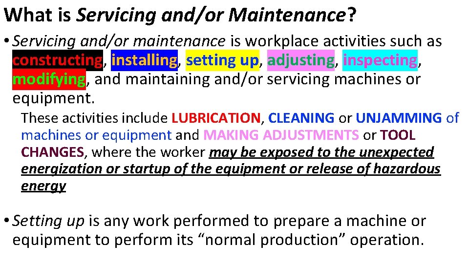 What is Servicing and/or Maintenance? • Servicing and/or maintenance is workplace activities such as