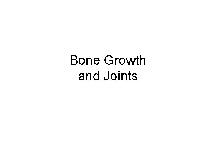 Bone Growth and Joints 