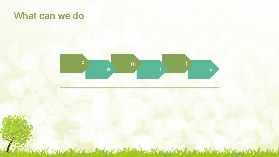 What can we do F a m i l y 