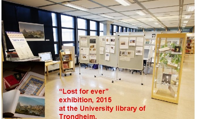 “Lost for ever” exhibition, 2015 at the University library of 