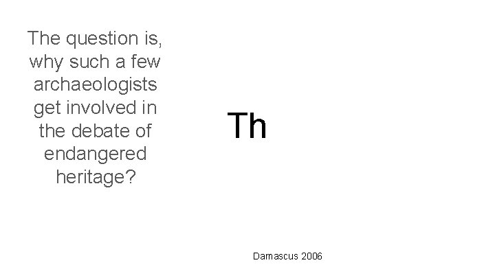 The question is, why such a few archaeologists get involved in the debate of