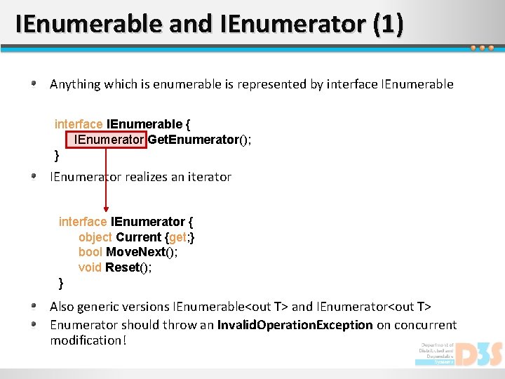 IEnumerable and IEnumerator (1) Anything which is enumerable is represented by interface IEnumerable {