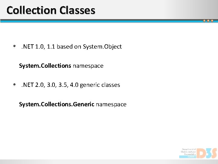 Collection Classes. NET 1. 0, 1. 1 based on System. Object System. Collections namespace.