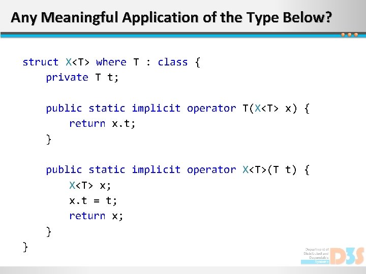 Any Meaningful Application of the Type Below? struct X<T> where T : class {