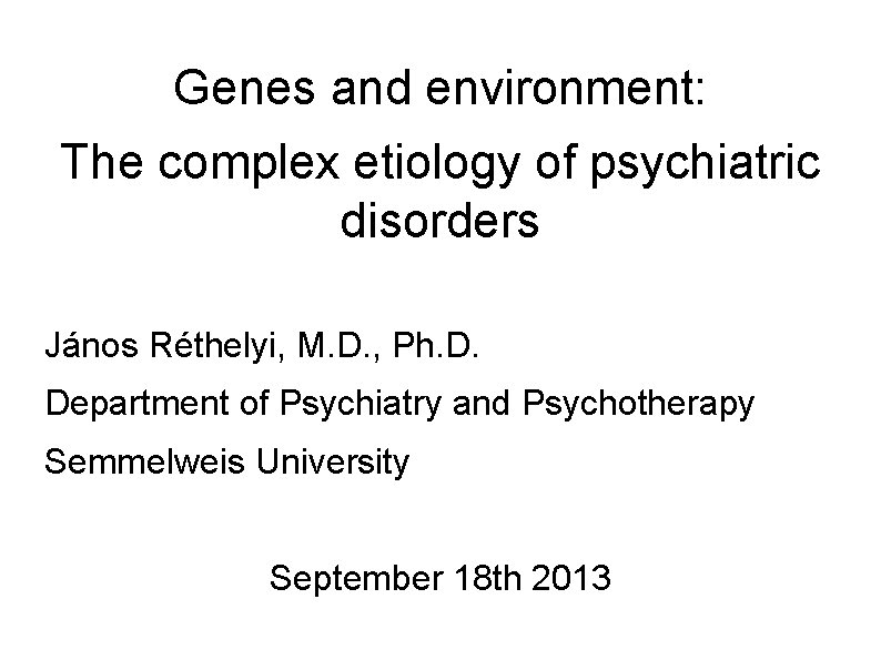 Genes and environment The complex etiology of psychiatric
