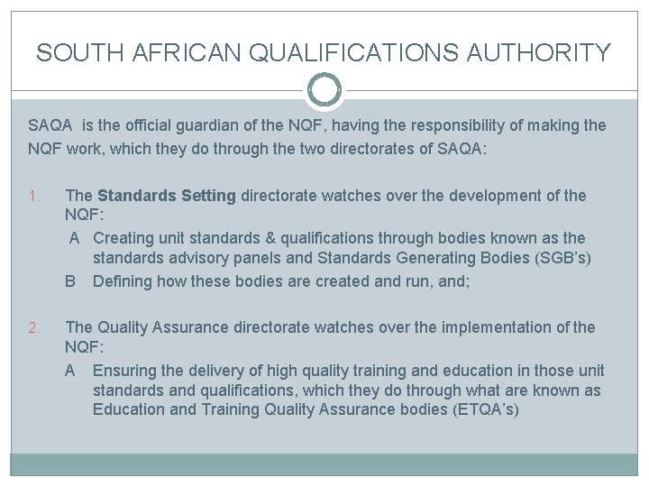 SOUTH AFRICAN QUALIFICATIONS AUTHORITY SAQA is the official guardian of the NQF, having the