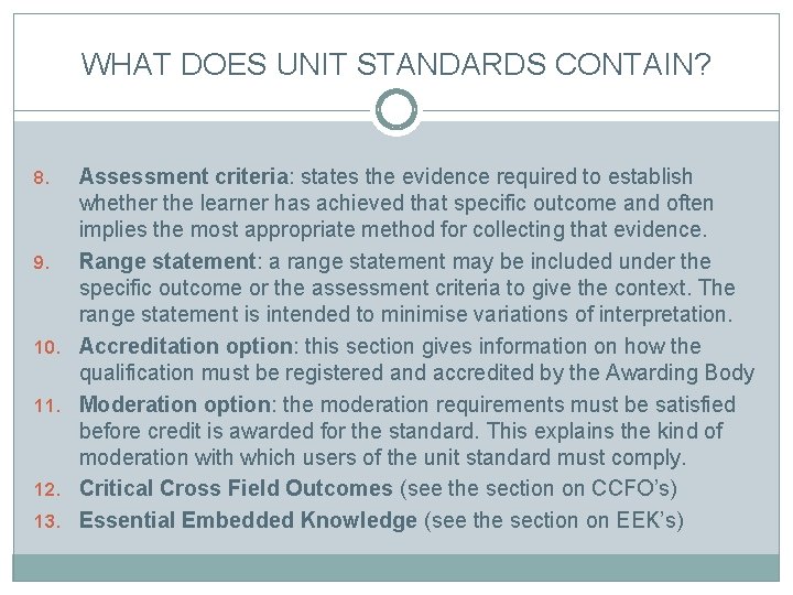 WHAT DOES UNIT STANDARDS CONTAIN? 8. 9. 10. 11. 12. 13. Assessment criteria: states