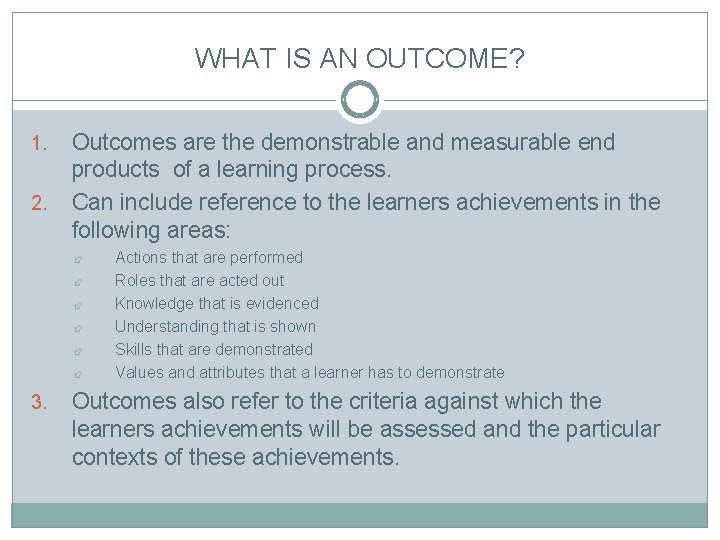 WHAT IS AN OUTCOME? 1. 2. Outcomes are the demonstrable and measurable end products