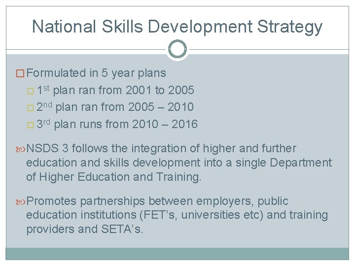 National Skills Development Strategy � Formulated in 5 year plans � 1 st plan