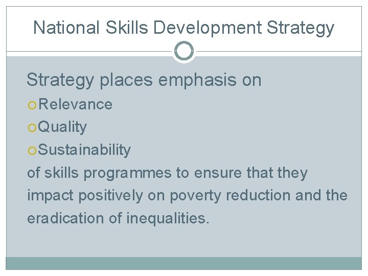 National Skills Development Strategy places emphasis on Relevance Quality Sustainability of skills programmes to