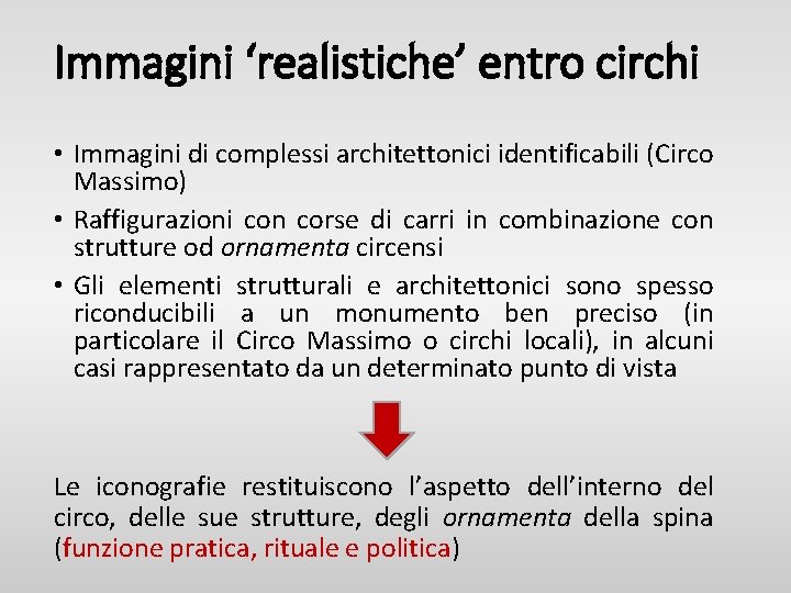 Immagini ‘realistiche’ entro circhi • Immagini di complessi architettonici identificabili (Circo Massimo) • Raffigurazioni