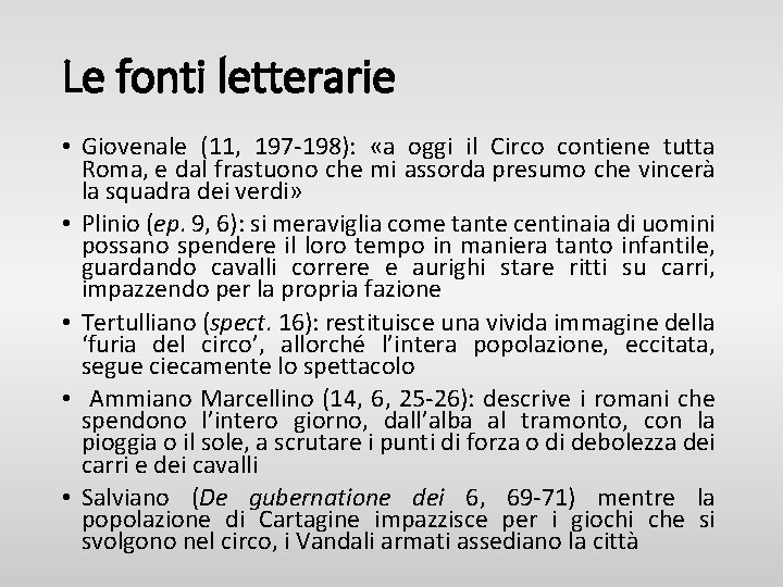 Le fonti letterarie • Giovenale (11, 197 -198): «a oggi il Circo contiene tutta