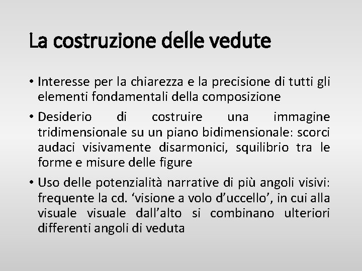 La costruzione delle vedute • Interesse per la chiarezza e la precisione di tutti