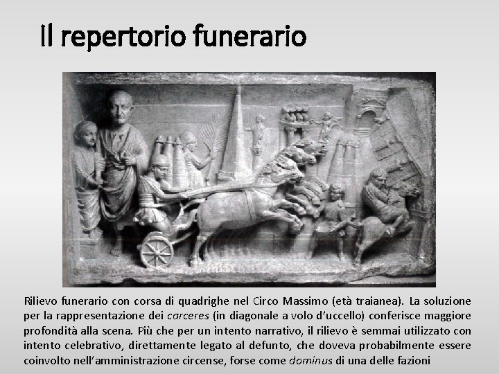 Il repertorio funerario Rilievo funerario con corsa di quadrighe nel Circo Massimo (età traianea).