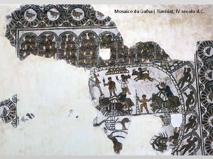 Mosaico da Gafsa ( Tunisia), IV secolo d. C. 