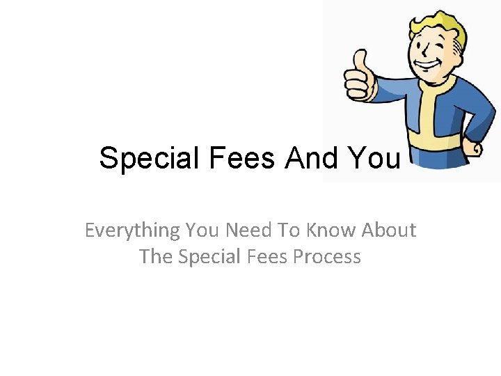 Special Fees And You Everything You Need To Know About The Special Fees Process