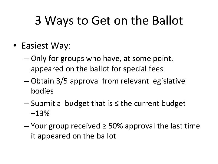 3 Ways to Get on the Ballot • Easiest Way: – Only for groups