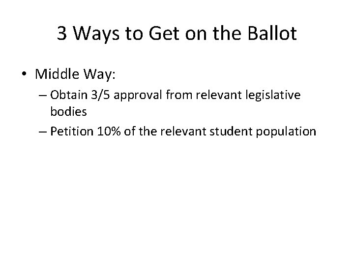 3 Ways to Get on the Ballot • Middle Way: – Obtain 3/5 approval
