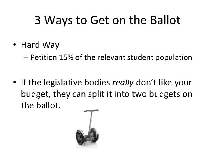 3 Ways to Get on the Ballot • Hard Way – Petition 15% of