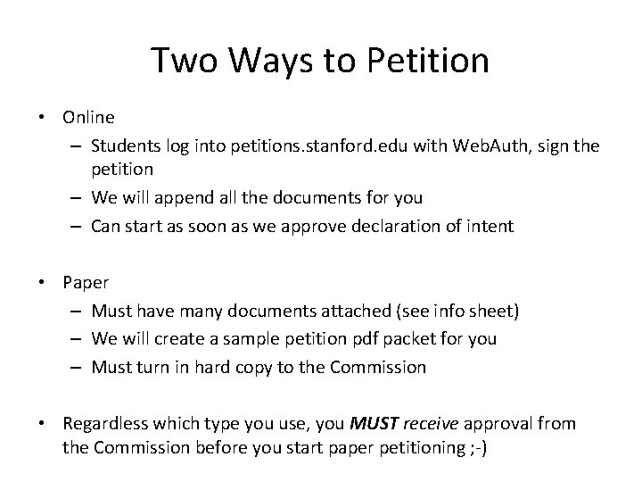 Two Ways to Petition • Online – Students log into petitions. stanford. edu with