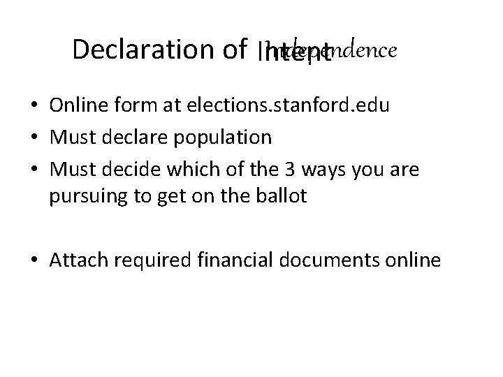 Independence Declaration of Intent • Online form at elections. stanford. edu • Must declare