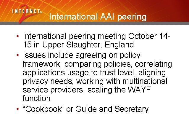 International AAI peering • International peering meeting October 1415 in Upper Slaughter, England •