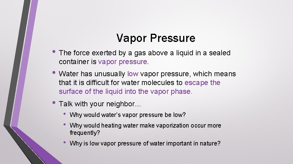 Vapor Pressure • The force exerted by a gas above a liquid in a