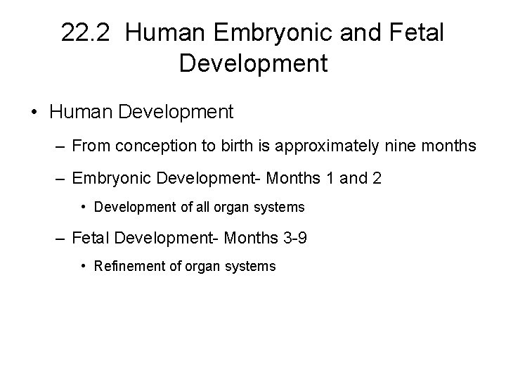 22. 2 Human Embryonic and Fetal Development • Human Development – From conception to
