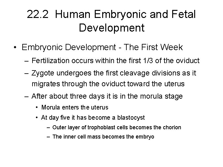 22. 2 Human Embryonic and Fetal Development • Embryonic Development - The First Week