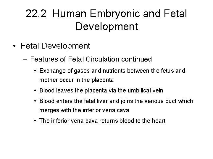 22. 2 Human Embryonic and Fetal Development • Fetal Development – Features of Fetal