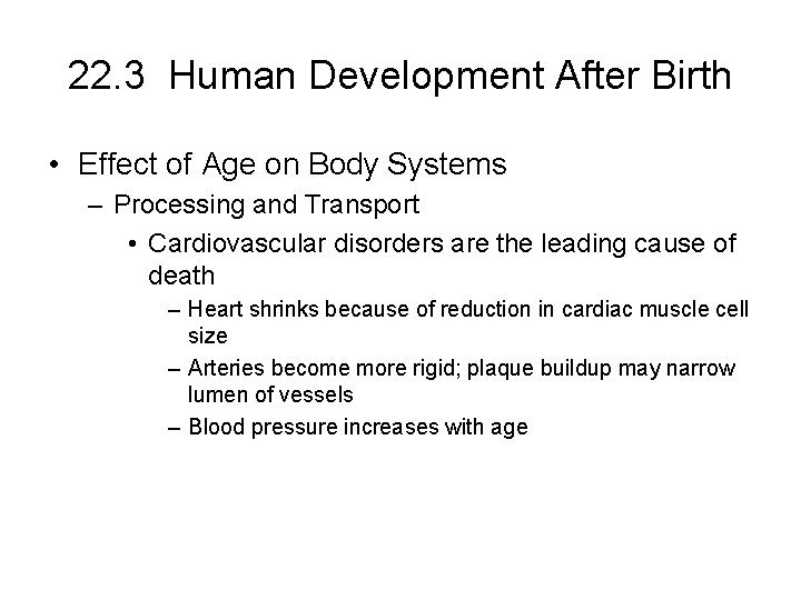 22. 3 Human Development After Birth • Effect of Age on Body Systems –