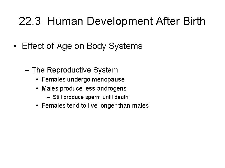 22. 3 Human Development After Birth • Effect of Age on Body Systems –