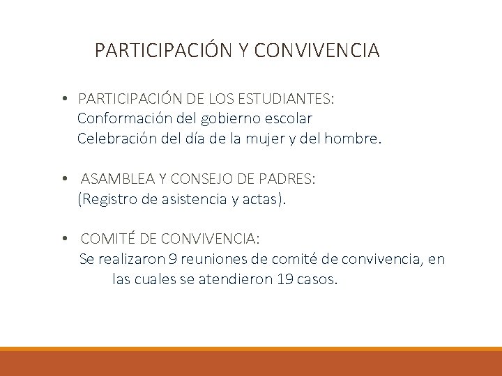 PARTICIPACIÓN Y CONVIVENCIA • PARTICIPACIÓN DE LOS ESTUDIANTES: Conformación del gobierno escolar Celebración del