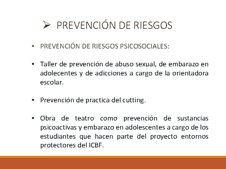 Ø PREVENCIÓN DE RIESGOS • PREVENCIÓN DE RIESGOS PSICOSOCIALES: • Taller de prevención de