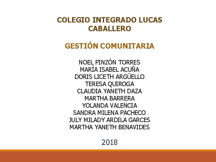 COLEGIO INTEGRADO LUCAS CABALLERO GESTIÓN COMUNITARIA NOEL PINZÓN TORRES MARÍA ISABEL ACUÑA DORIS LICETH