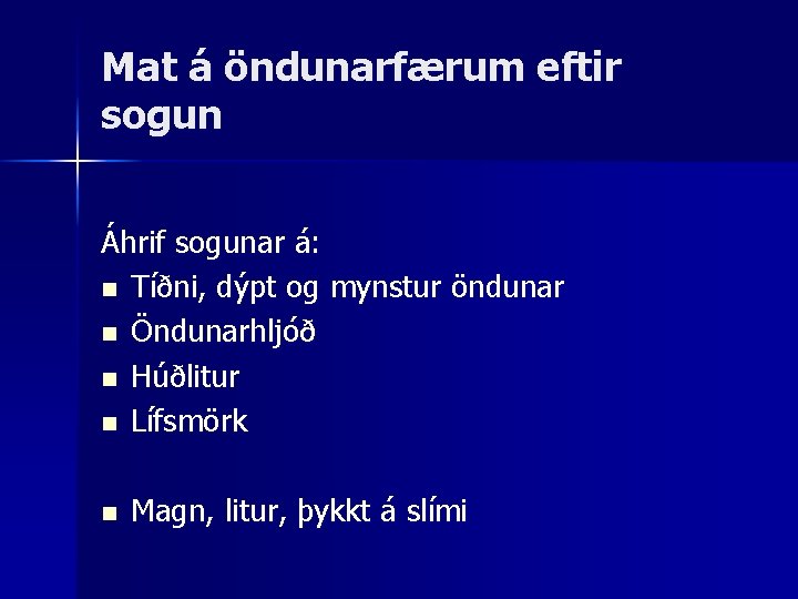 Mat á öndunarfærum eftir sogun Áhrif sogunar á: n Tíðni, dýpt og mynstur öndunar