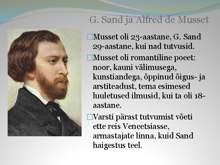G. Sand ja Alfred de Musset �Musset oli 23 -aastane, G. Sand 29 -aastane,