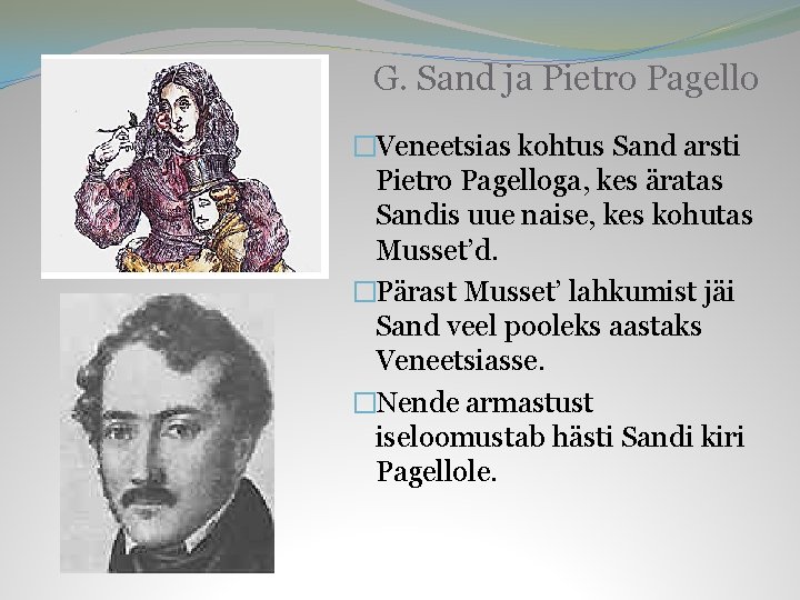G. Sand ja Pietro Pagello �Veneetsias kohtus Sand arsti Pietro Pagelloga, kes äratas Sandis