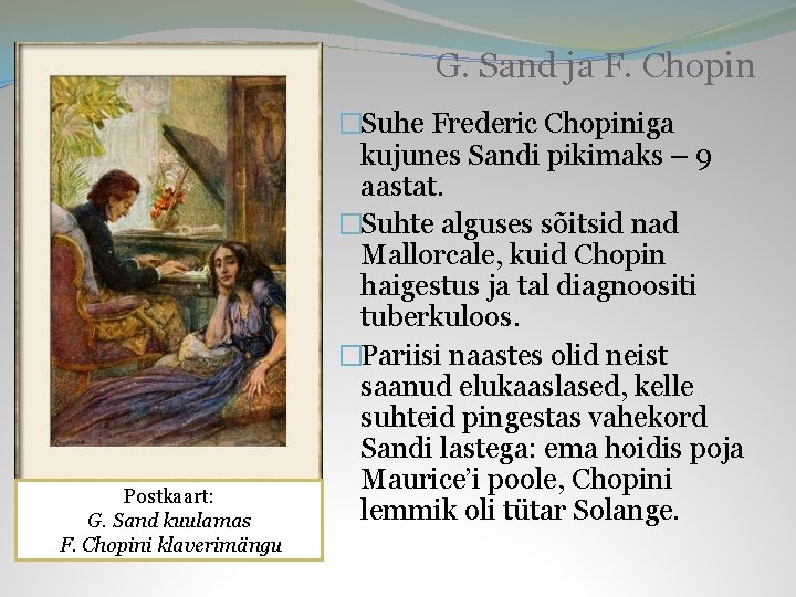 G. Sand ja F. Chopin Postkaart: G. Sand kuulamas F. Chopini klaverimängu �Suhe Frederic