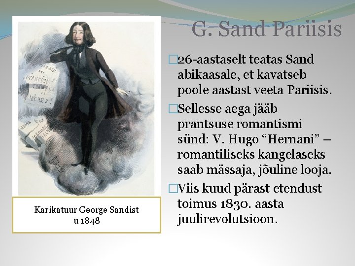 G. Sand Pariisis Karikatuur George Sandist u 1848 � 26 -aastaselt teatas Sand abikaasale,