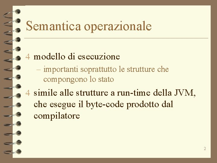 Semantica operazionale 4 modello di esecuzione – importanti soprattutto le strutture che compongono lo