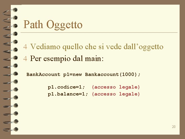 Path Oggetto 4 Vediamo quello che si vede dall’oggetto 4 Per esempio dal main: