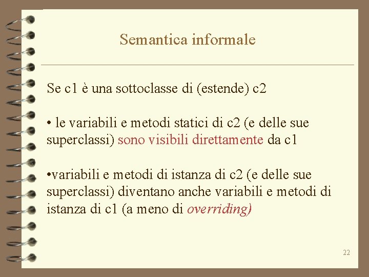 Semantica informale Se c 1 è una sottoclasse di (estende) c 2 • le