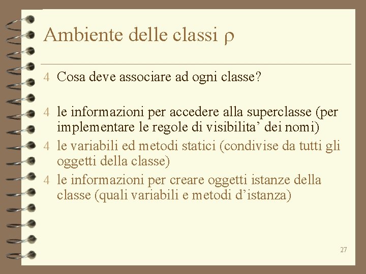 Ambiente delle classi r 4 Cosa deve associare ad ogni classe? 4 le informazioni
